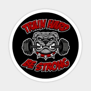 Train hard, be strong, fitness bulldog Magnet